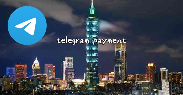 <b>telegram payment</b>